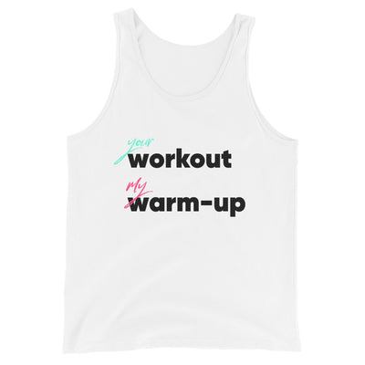 your workout my warm-up - Tank Top - weiss