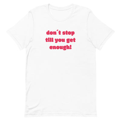 Don't Stop Till You Get Enough - Tshirt - weiss